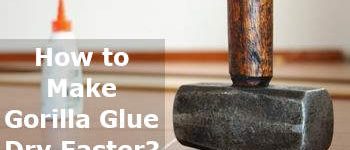 how to make gorilla glue dry faster