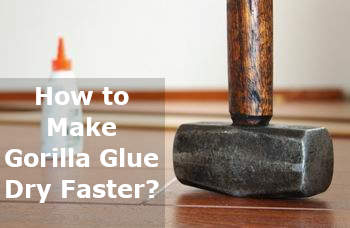 how to make gorilla glue dry faster