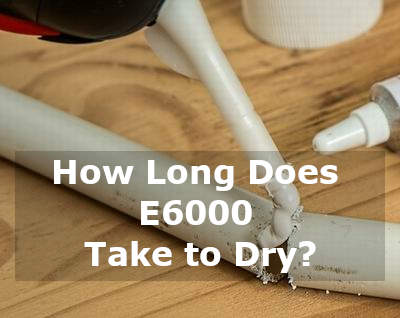 how long does e6000 take to dry
