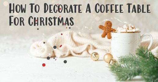 how to decorate a coffee table for christmas